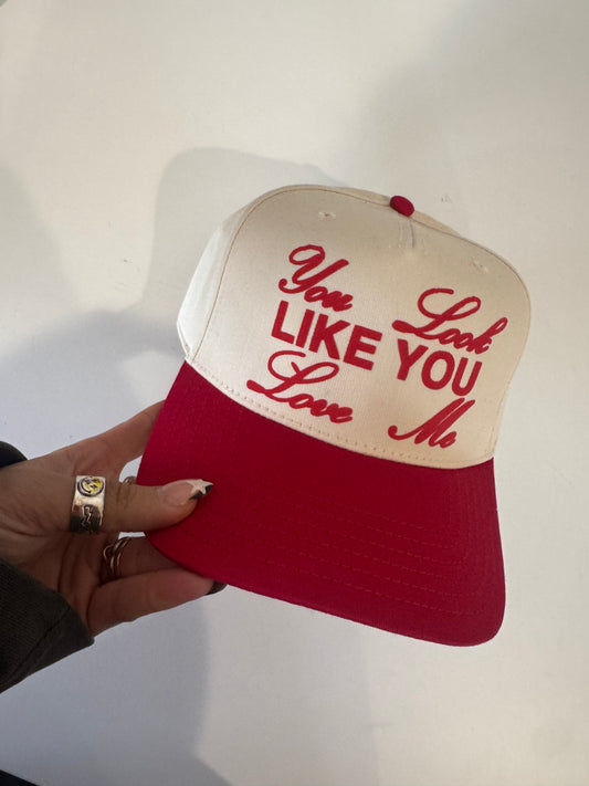 You Look Like You Love Me Trucker Hat