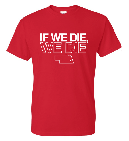 If We Die, We Die T-shirt
