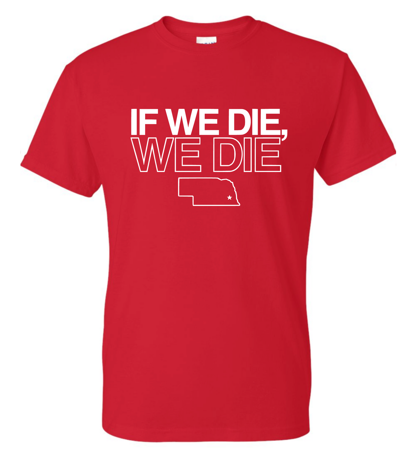 If We Die, We Die T-shirt